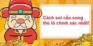 Soi Cầu Song Thủ Lô - Phương Pháp Hiệu Quả Để Thành Công